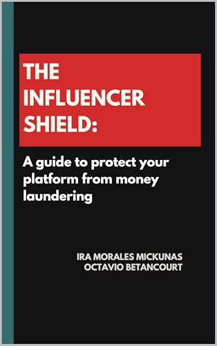 The Influencer's Shield: A Guide to Protecting Your Platform from Money Laundering