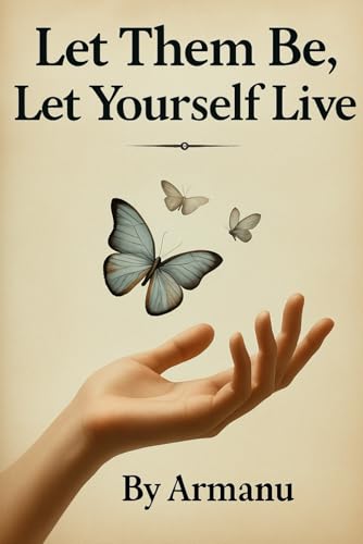 Let Them Be, Let Yourself Live: The Radical Art Of Letting Go Without Losing Yourself (The Let Go Trilogy)