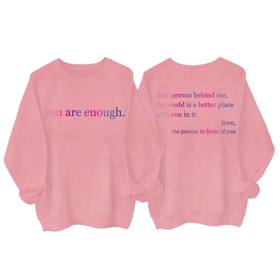 You Are Enough Sweatshirt To The Person Behind Me Sweatshirt Dear Person Behind Me Shirt