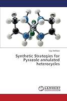 Synthetic Strategies for Pyrazole annulated heterocycles 3659777919 Book Cover