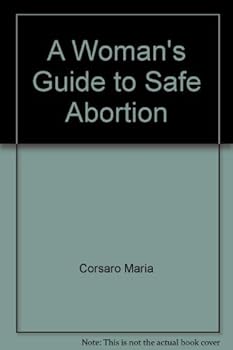 Hardcover A Woman's Guide to Safe Abortion Book
