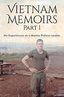 Vietnam Memoirs: Part 1: My Experiences as a Marine Platoon Leader 1507616066 Book Cover