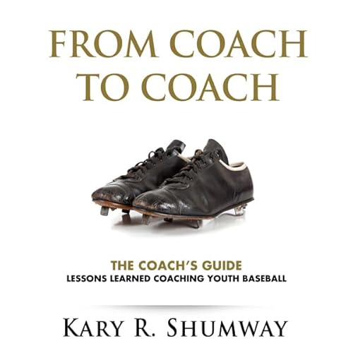 The Coach's Guide: Lessons Learned Coaching Youth Baseball Audiolivro Por Kary R. Shumway capa