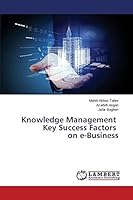 Knowledge Management Key Success Factors on e-Business 3659792888 Book Cover