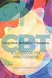Cognitive Behavior Therapies: A Guidebook for Practitioners