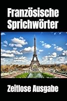 Französische Sprichwörter (German Edition) B0F6CWBKYS Book Cover
