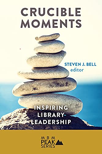 Crucible Moments: Inspiring Library Leadership