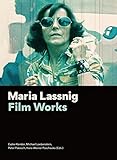 Maria Lassnig. Film Works (FilmmuseumSynemaPublikationen)