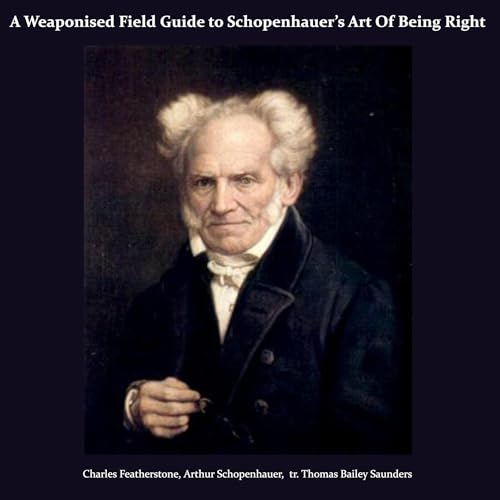 Couverture de A Weaponised Field Guide to Schopenhauer&rsquo;s Art of Being Right