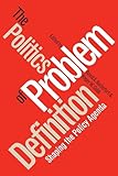The Politics of Problem Definition: Shaping the Policy Agenda