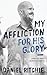 My Affliction for His Glory: Living Out Your Identity in Christ