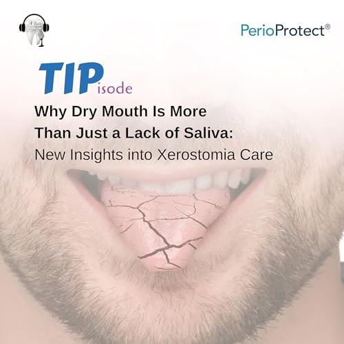 Why Dry Mouth Is More Than Just a Lack of Saliva: New Insights into Xerostomia Care