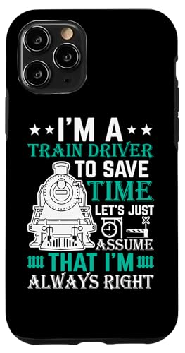 I'm A Train Driver To Save Time Just Assume That I'm A �X�}�z�P�[�X iPhone 11 Pro �p