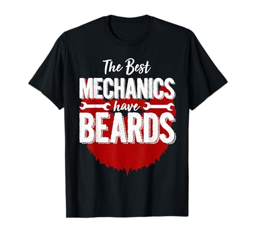 The Best Mechanics Have Beards Funny Beard Regalo de cumpleaños Camiseta