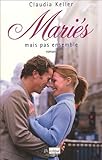 Mariés... mais pas ensemble - Claudia Keller Übersetzer: Anne-Judith Descombey 