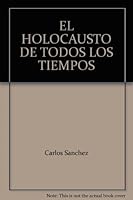 EL HOLOCAUSTO DE TODOS LOS TIEMPOS 6120005102 Book Cover