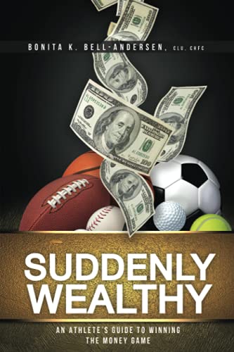 Suddenly Wealthy: An Athlete's Guide to Winning the Money Game