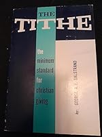 The tithe: The minimum standard for Christian giving B0007F400E Book Cover