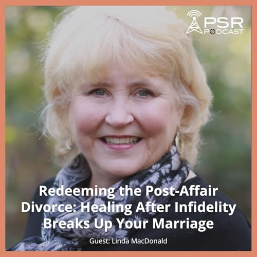 Redeeming the Post-Affair Divorce: Healing After Infidelity Breaks Up Your Marriage