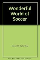 The Wonderful World of Soccer 0448154617 Book Cover