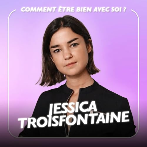 Pourquoi on reste dans les mauvaises relations ? avec Jessica Troisfontaine