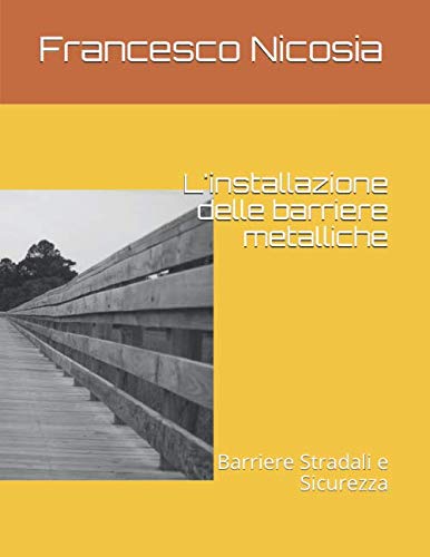 L'installazione delle barriere metalliche: Barriere Stradali e Sicurezza