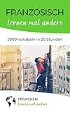 vokabeln englisch lernen  Französisch lernen mal anders - 2000 Vokabeln in 20 Stunden: Mit Gedächtnistechniken spielend einfach die 2000 wichtigsten französischen Vokabeln merken