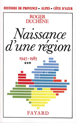 Histoire de Provence-Alpes-Côte d'Azur: Naissance d'une région (1945-1985)