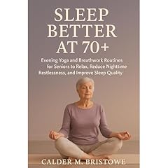 Sleep Better at 70+ Audiolibro Por Calder M. Bristowe arte de portada