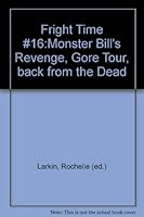 Fright Time #16:Monster Bill's Revenge, Gore Tour, back from the Dead B000BH9378 Book Cover