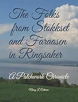 The Folks from Stokkset and Faraasen in Ringsaker: A Patchwork Chronicle 1725962357 Book Cover