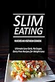 Slim Eating - Munchies and Vegetarian Cookbook: Skinny Recipes for Fat Loss and a Flat Belly