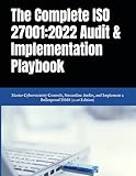  The Complete ISO 27001:2022 Audit & Implementation Playbook: Master Cybersecurity Controls, Streamline Audits, and Implement a Bulletproof ISMS (2026 Edition)
