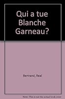 Qui a tue Blanche Garneau? 2890263142 Book Cover