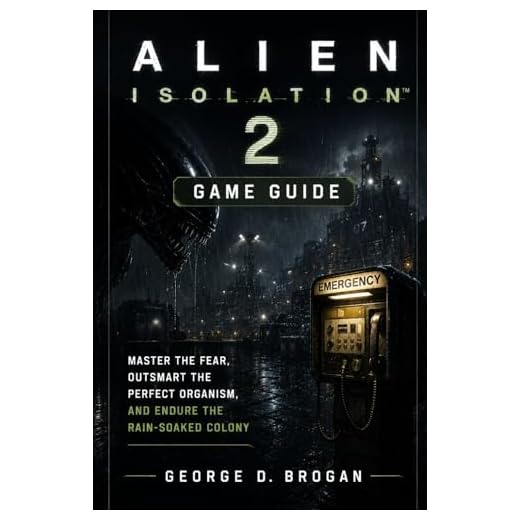 Alien: Isolation 2 Game Guide: Master the Fear, Outsmart the Perfect Organism, and Endure the Rain-Soaked Colony