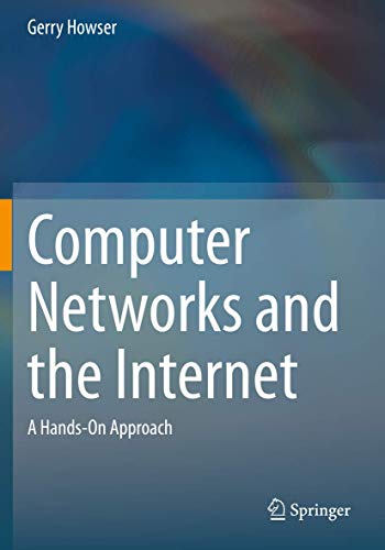 Compare Textbook Prices for Computer Networks and the Internet: A Hands-On Approach 1st ed. 2020 Edition ISBN 9783030344986 by Howser, Gerry