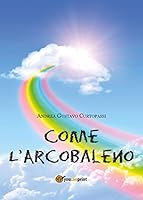 Come L'Arcobaleno 8891156833 Book Cover