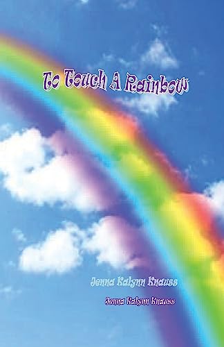 To Touch A Rainbow