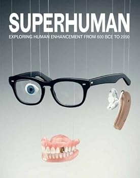 Paperback Superhuman: Exploring Human Enhancement from 600 BCE to 2050 Book