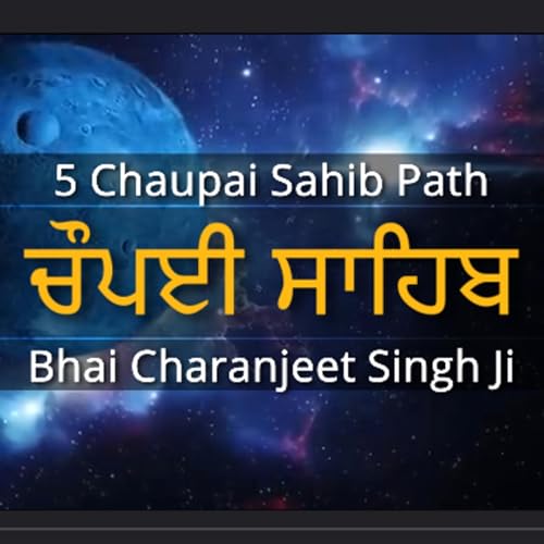Chaupai sahib Full Path | Bhai Charanjeet Singh