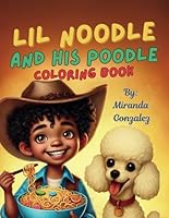 Lil Noodle and His Poodle: A Fun & Whimsical Coloring Book for Kids Featuring Noodles, Friendship, and a Rainbow Poodle! B0F66Z1YJY Book Cover