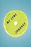 My Lyme Journey: Lyme Disease Journal 1982919787 Book Cover