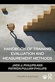 Handbook of Training Evaluation and Measurement Methods