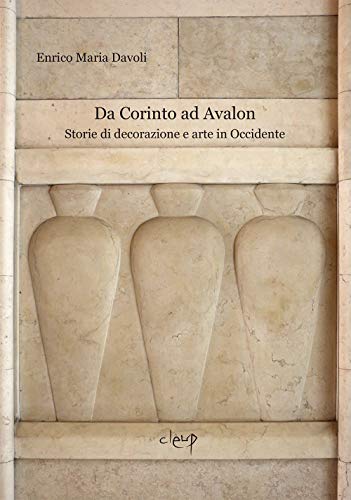 Da Corinto ad Avalon. Storie di decorazione e arte in Occidente: 1