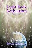 Light Body Activation: Breaking Free from the Illusion