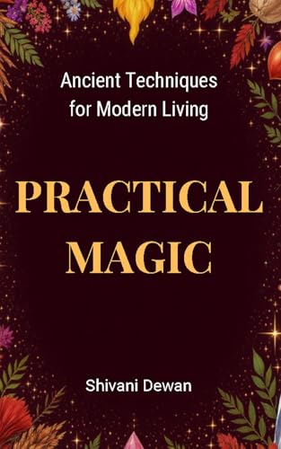 PRACTICAL MAGIC BOOK: Ancient Techniques for Modern Living (Inner Alchemy Collection) (English Edition)