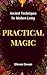 PRACTICAL MAGIC BOOK: Ancient Techniques for Modern Living (Inner Alchemy Collection) (English Edition)