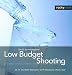 Low Budget Shooting: Do It Yourself Solutions to Professional Photo Gear