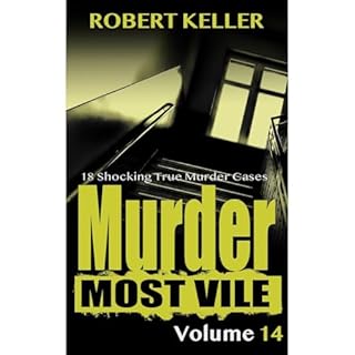 Murder Most Vile Volume 14 Audiobook By Robert Keller cover art
