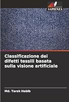 Classificazione dei difetti tessili basata sulla visione artificiale (Italian Edition) 6202492120 Book Cover